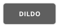 DILDO