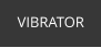 VIBRATOR