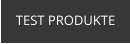 TEST PRODUKTE