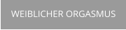 WEIBLICHER ORGASMUS